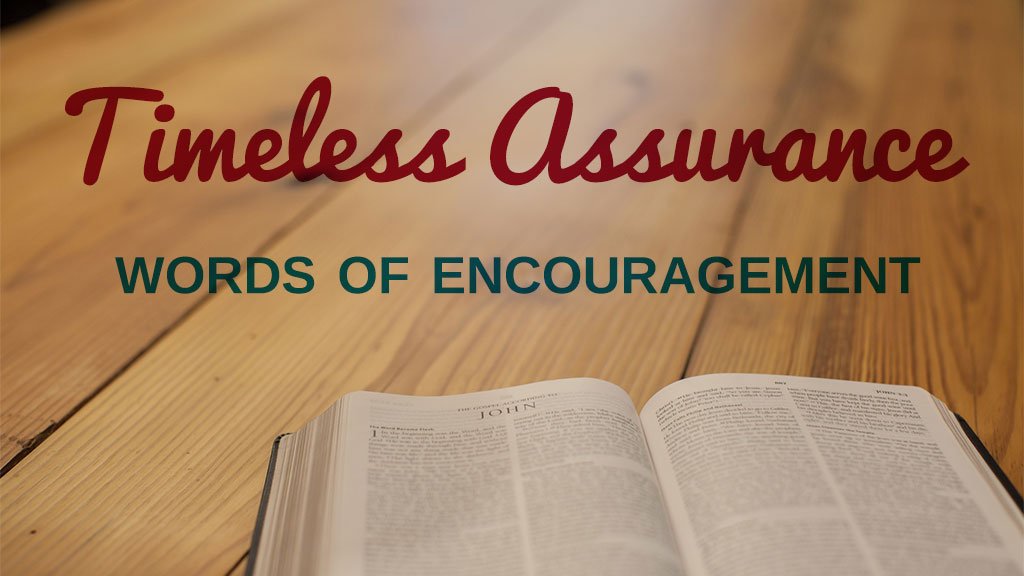 Words of encouragement: timeless assurance